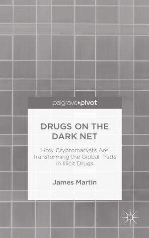 Buchcover Drugs on the Dark Net | J. Martin | EAN 9781137399045 | ISBN 1-137-39904-X | ISBN 978-1-137-39904-5