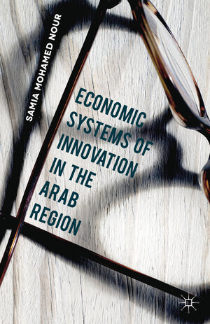 Buchcover Economic Systems of Innovation in the Arab Region | Samia Mohamed Nour | EAN 9781137462992 | ISBN 1-137-46299-X | ISBN 978-1-137-46299-2