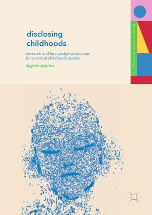 Buchcover Disclosing Childhoods | Spyros Spyrou | EAN 9781137479037 | ISBN 1-137-47903-5 | ISBN 978-1-137-47903-7
