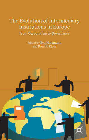 Buchcover The Evolution of Intermediary Institutions in Europe  | EAN 9781137484529 | ISBN 1-137-48452-7 | ISBN 978-1-137-48452-9