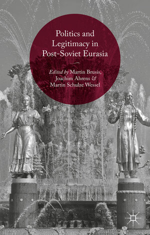 Buchcover Politics and Legitimacy in Post-Soviet Eurasia | Martin Brusis | EAN 9781137489432 | ISBN 1-137-48943-X | ISBN 978-1-137-48943-2