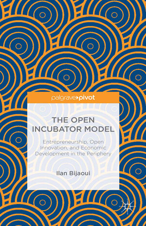 Buchcover The Open Incubator Model | Ilan Bijaoui | EAN 9781137492401 | ISBN 1-137-49240-6 | ISBN 978-1-137-49240-1