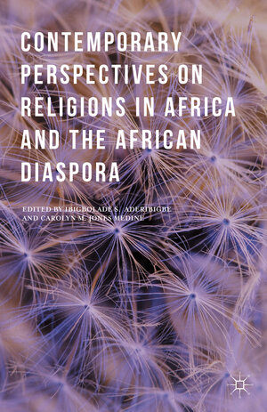 Buchcover Contemporary Perspectives on Religions in Africa and the African Diaspora  | EAN 9781137500519 | ISBN 1-137-50051-4 | ISBN 978-1-137-50051-9