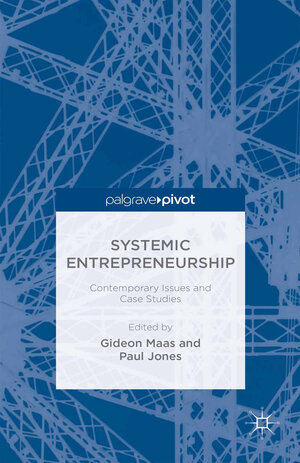 Buchcover Systemic Entrepreneurship | Gideon Maas | EAN 9781137509802 | ISBN 1-137-50980-5 | ISBN 978-1-137-50980-2