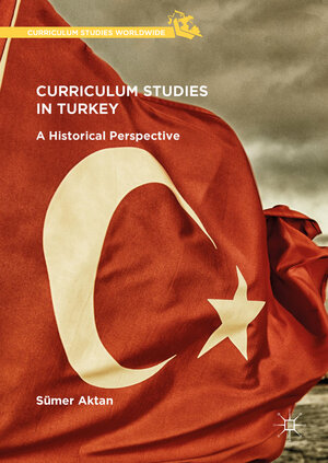Buchcover Curriculum Studies in Turkey | Sümer Aktan | EAN 9781137535382 | ISBN 1-137-53538-5 | ISBN 978-1-137-53538-2