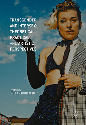 Buchcover Transgender and Intersex: Theoretical, Practical, and Artistic Perspectives  | EAN 9781137543523 | ISBN 1-137-54352-3 | ISBN 978-1-137-54352-3