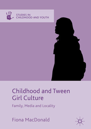 Buchcover Childhood and Tween Girl Culture | Fiona MacDonald | EAN 9781137551290 | ISBN 1-137-55129-1 | ISBN 978-1-137-55129-0