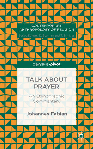 Buchcover Talk about Prayer | Johannes Fabian | EAN 9781137570154 | ISBN 1-137-57015-6 | ISBN 978-1-137-57015-4