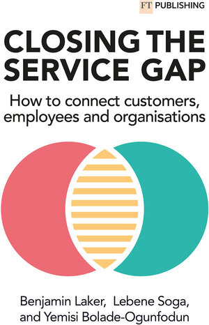 Buchcover Closing the Service Gap: How to connect customers, employees and organisations | Benjamin Laker | EAN 9781292444352 | ISBN 1-292-44435-5 | ISBN 978-1-292-44435-2