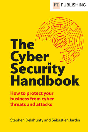 Buchcover The Cyber Security Handbook | Stephen Delahunty | EAN 9781292747477 | ISBN 1-292-74747-1 | ISBN 978-1-292-74747-7
