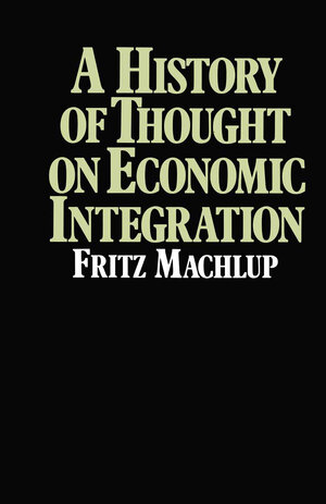 Buchcover A History of Thought on Economic Integration | Fritz Machlup | EAN 9781349031719 | ISBN 1-349-03171-2 | ISBN 978-1-349-03171-9