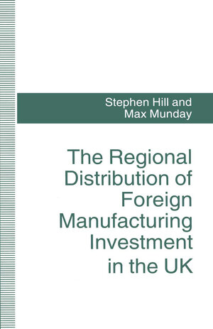Buchcover The Regional Distribution of Foreign Manufacturing Investment in the UK | Stephen Hill | EAN 9781349131013 | ISBN 1-349-13101-6 | ISBN 978-1-349-13101-3