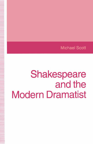 Buchcover Shakespeare and the Modern Dramatist | Michael Scott | EAN 9781349133406 | ISBN 1-349-13340-X | ISBN 978-1-349-13340-6