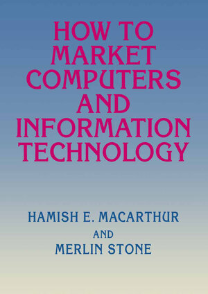 Buchcover How to Market Computers and Information Technology | Hamish E. Macarthur | EAN 9781349134021 | ISBN 1-349-13402-3 | ISBN 978-1-349-13402-1