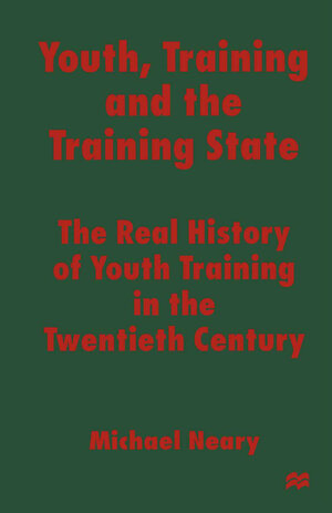 Buchcover Youth, Training and the Training State | Michael Neary | EAN 9781349139576 | ISBN 1-349-13957-2 | ISBN 978-1-349-13957-6