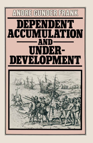 Buchcover Dependent Accumulation and Underdevelopment | Andre Gunder Frank | EAN 9781349160143 | ISBN 1-349-16014-8 | ISBN 978-1-349-16014-3