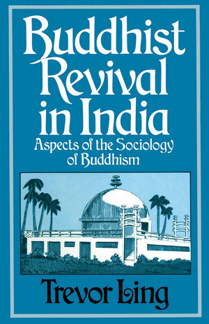 Buchcover Buddhist Revival in India | Trevor Ling | EAN 9781349163106 | ISBN 1-349-16310-4 | ISBN 978-1-349-16310-6