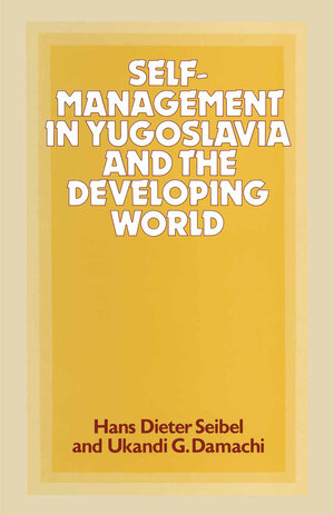 Buchcover Self-Management in Yugoslavia and the Developing World | Ukandi G Damachi | EAN 9781349168149 | ISBN 1-349-16814-9 | ISBN 978-1-349-16814-9
