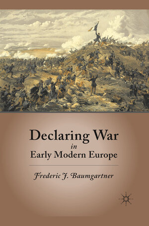Buchcover Declaring War in Early Modern Europe | F. Baumgartner | EAN 9781349295708 | ISBN 1-349-29570-1 | ISBN 978-1-349-29570-8