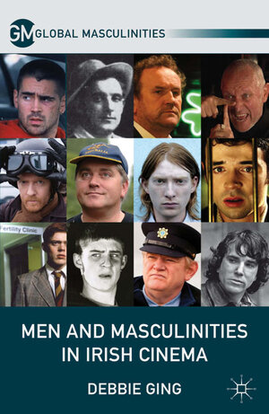 Buchcover Men and Masculinities in Irish Cinema | D. Ging | EAN 9781349312399 | ISBN 1-349-31239-8 | ISBN 978-1-349-31239-9