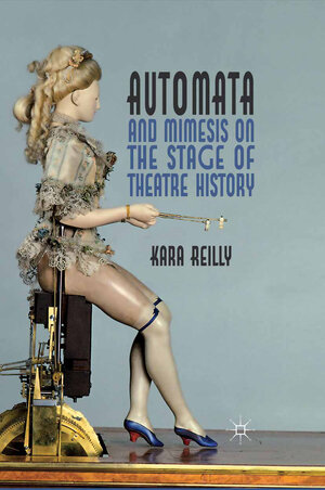 Buchcover Automata and Mimesis on the Stage of Theatre History | K. Reilly | EAN 9781349312436 | ISBN 1-349-31243-6 | ISBN 978-1-349-31243-6