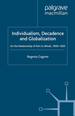 Buchcover Individualism, Decadence and Globalization | Regenia Gagnier | EAN 9781349319954 | ISBN 1-349-31995-3 | ISBN 978-1-349-31995-4