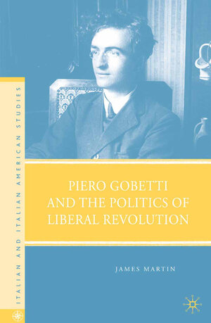 Buchcover Piero Gobetti and the Politics of Liberal Revolution | J. Martin | EAN 9781349371051 | ISBN 1-349-37105-X | ISBN 978-1-349-37105-1