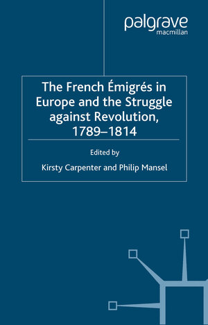 Buchcover The French Emigres in Europe and the Struggle against Revolution, 1789-1814 | Philip Mansel | EAN 9781349410248 | ISBN 1-349-41024-1 | ISBN 978-1-349-41024-8