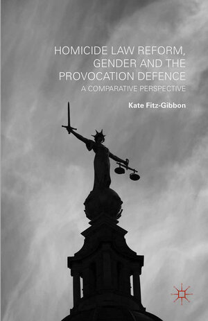 Buchcover Homicide Law Reform, Gender and the Provocation Defence | Kate Fitz-Gibbon | EAN 9781349470808 | ISBN 1-349-47080-5 | ISBN 978-1-349-47080-8