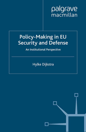 Buchcover Policy-Making in EU Security and Defense | H. Dijkstra | EAN 9781349470907 | ISBN 1-349-47090-2 | ISBN 978-1-349-47090-7