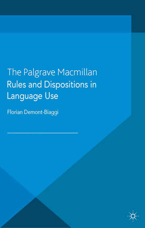 Buchcover Rules and Dispositions in Language Use | Florian Demont-Biaggi | EAN 9781349471256 | ISBN 1-349-47125-9 | ISBN 978-1-349-47125-6