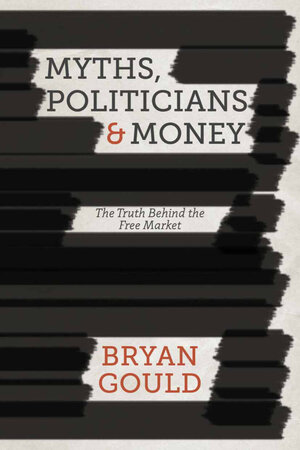 Buchcover Myths, Politicians and Money | B. Gould | EAN 9781349471270 | ISBN 1-349-47127-5 | ISBN 978-1-349-47127-0