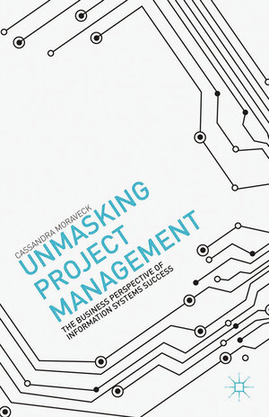 Buchcover Unmasking Project Management | C. Moraveck | EAN 9781349472185 | ISBN 1-349-47218-2 | ISBN 978-1-349-47218-5