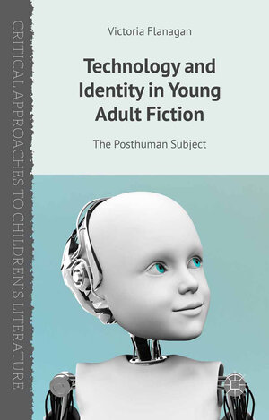 Buchcover Technology and Identity in Young Adult Fiction | V. Flanagan | EAN 9781349472529 | ISBN 1-349-47252-2 | ISBN 978-1-349-47252-9