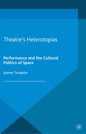 Buchcover Theatre's Heterotopias | J. Tompkins | EAN 9781349472543 | ISBN 1-349-47254-9 | ISBN 978-1-349-47254-3