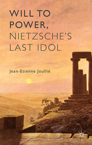 Buchcover Will to Power, Nietzsche's Last Idol | Jean-Etienne Joullié | EAN 9781349472901 | ISBN 1-349-47290-5 | ISBN 978-1-349-47290-1