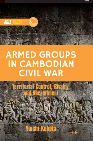 Buchcover Armed Groups in Cambodian Civil War | Y. Kubota | EAN 9781349473229 | ISBN 1-349-47322-7 | ISBN 978-1-349-47322-9