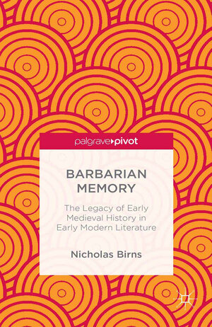 Buchcover Barbarian Memory: The Legacy of Early Medieval History in Early Modern Literature | N. Birns | EAN 9781349473380 | ISBN 1-349-47338-3 | ISBN 978-1-349-47338-0