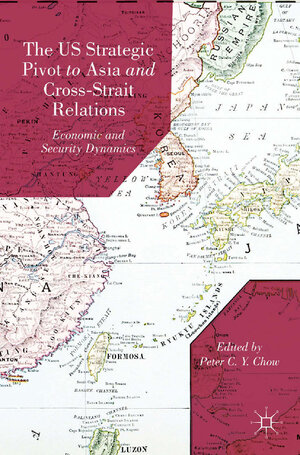 Buchcover The US Strategic Pivot to Asia and Cross-Strait Relations  | EAN 9781349473441 | ISBN 1-349-47344-8 | ISBN 978-1-349-47344-1