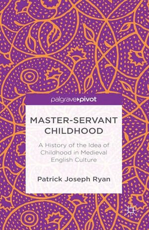 Buchcover Master-Servant Childhood | P. Ryan | EAN 9781349473526 | ISBN 1-349-47352-9 | ISBN 978-1-349-47352-6