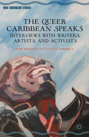 Buchcover The Queer Caribbean Speaks | K. Campbell | EAN 9781349473564 | ISBN 1-349-47356-1 | ISBN 978-1-349-47356-4