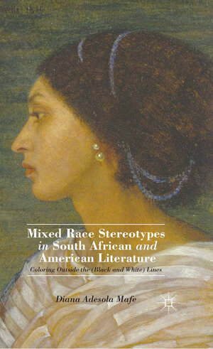 Buchcover Mixed Race Stereotypes in South African and American Literature | D. Mafe | EAN 9781349473601 | ISBN 1-349-47360-X | ISBN 978-1-349-47360-1