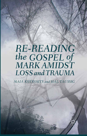 Buchcover Re-reading the Gospel of Mark Amidst Loss and Trauma | Maia Kotrosits | EAN 9781349473649 | ISBN 1-349-47364-2 | ISBN 978-1-349-47364-9