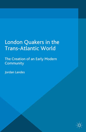 Buchcover London Quakers in the Trans-Atlantic World | J. Landes | EAN 9781349474257 | ISBN 1-349-47425-8 | ISBN 978-1-349-47425-7