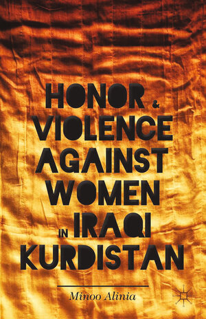 Buchcover Honor and Violence against Women in Iraqi Kurdistan | M. Alinia | EAN 9781349474370 | ISBN 1-349-47437-1 | ISBN 978-1-349-47437-0