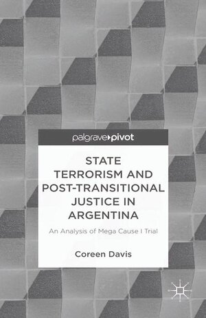 Buchcover State Terrorism and Post-transitional Justice in Argentina: An Analysis of Mega Cause I Trial | C. Davis | EAN 9781349474516 | ISBN 1-349-47451-7 | ISBN 978-1-349-47451-6