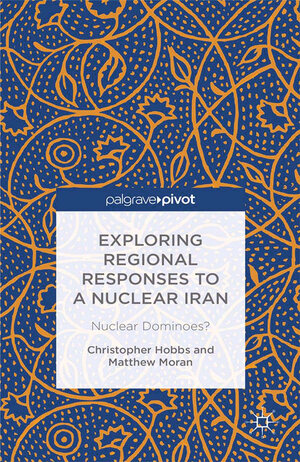 Buchcover Exploring Regional Responses to a Nuclear Iran | C. Hobbs | EAN 9781349475070 | ISBN 1-349-47507-6 | ISBN 978-1-349-47507-0