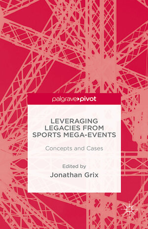 Buchcover Leveraging Legacies from Sports Mega-Events  | EAN 9781349475483 | ISBN 1-349-47548-3 | ISBN 978-1-349-47548-3