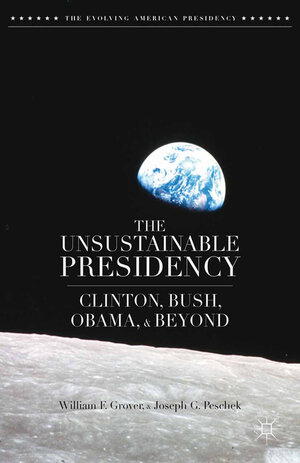 Buchcover The Unsustainable Presidency | W. Grover | EAN 9781349475810 | ISBN 1-349-47581-5 | ISBN 978-1-349-47581-0