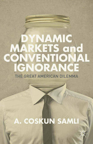 Buchcover Dynamic Markets and Conventional Ignorance | A. Samli | EAN 9781349476176 | ISBN 1-349-47617-X | ISBN 978-1-349-47617-6